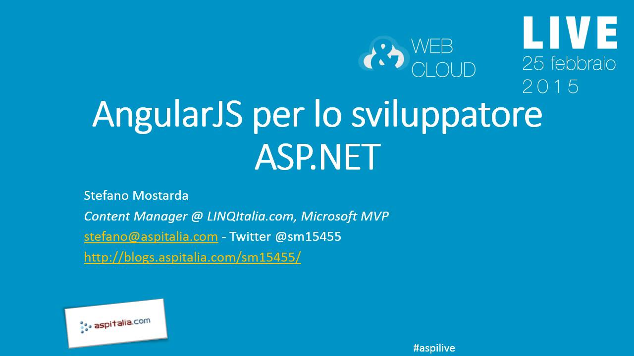 AngularJS per lo sviluppatore #aspnet (Web&Cloud Day) https://aspit.co/a24 di @sm15455 #javascript #html5