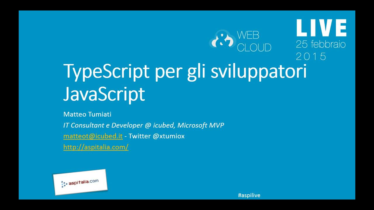 TypeScript per lo sviluppatore #javascript (Web&Cloud Day) https://aspit.co/a2z di @xTuMiOx #vs2013
